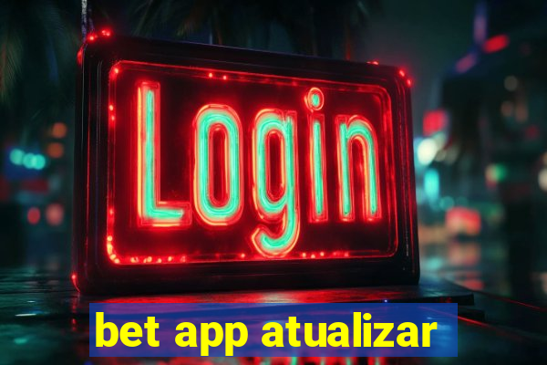 bet app atualizar